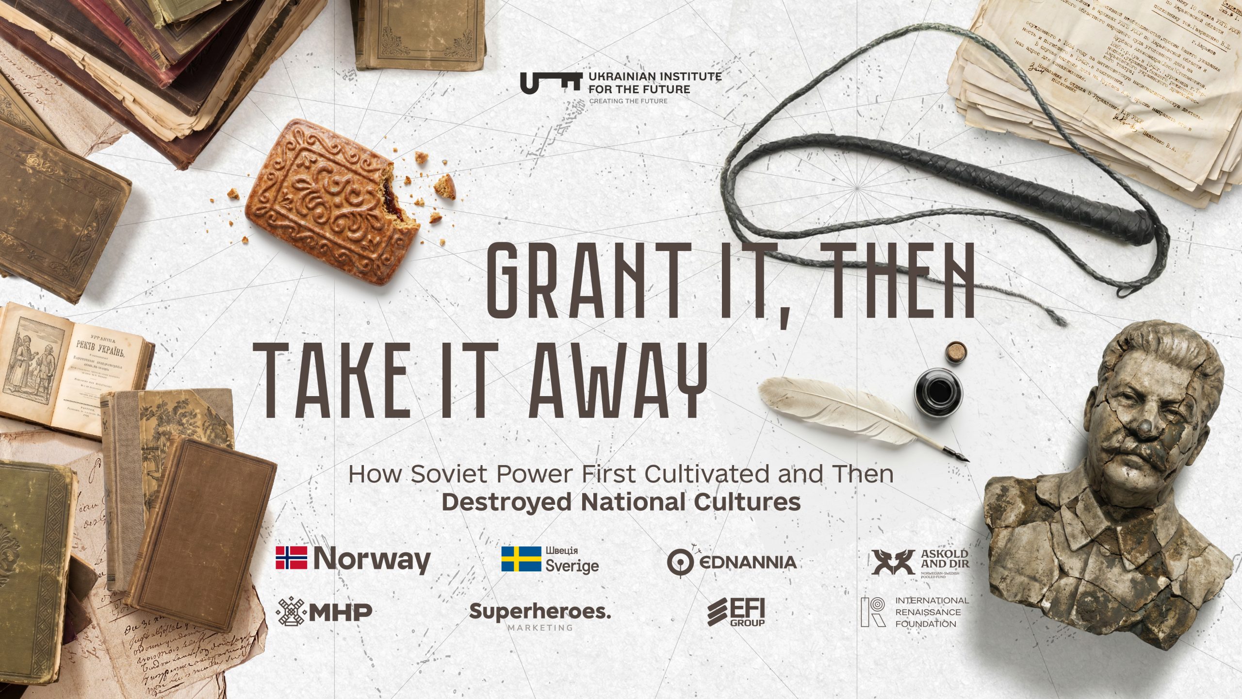Grant It, Then Take It Away. How Soviet Power First Cultivated and Then Destroyed National Cultures